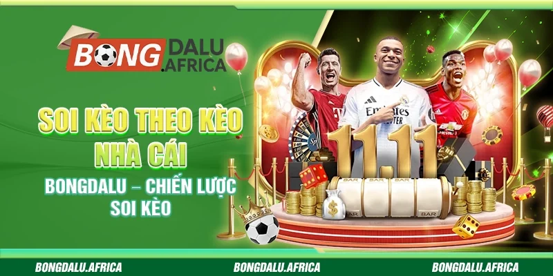 Soi Kèo Theo Kèo Nhà Cái Bongdalu – Chiến Lược Soi Kèo