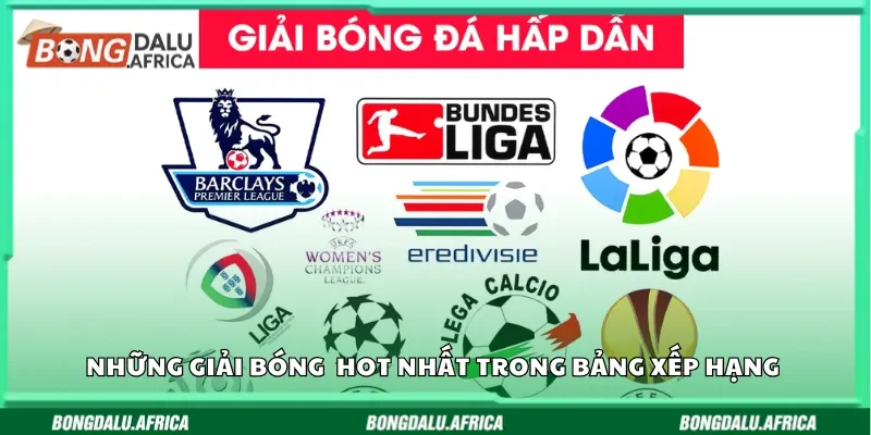Những giải bóng đá hot nhất nằm trong bảng xếp hạng 