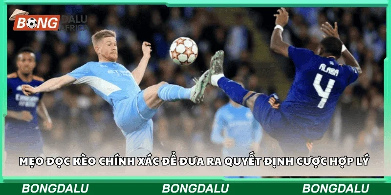 Mẹo đọc kèo chính xác để đưa ra quyết định cược hợp lý