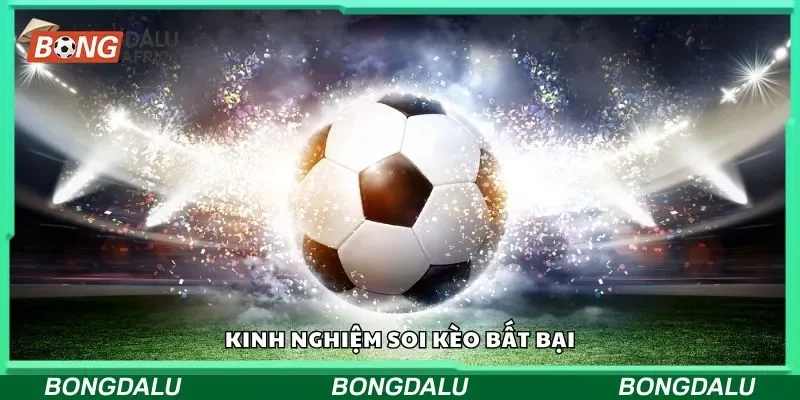Kinh nghiệm soi kèo bất bại