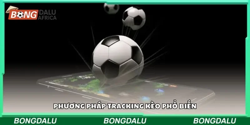 Phương pháp tracking kèo phổ biến